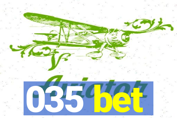 035 bet